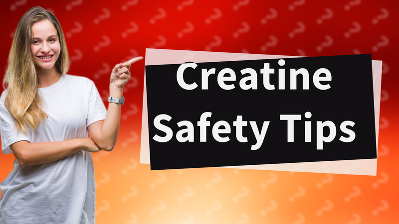 Creatine Safety Tips
