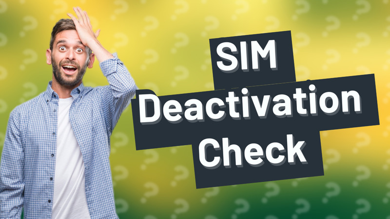 SIM Deactivation Check