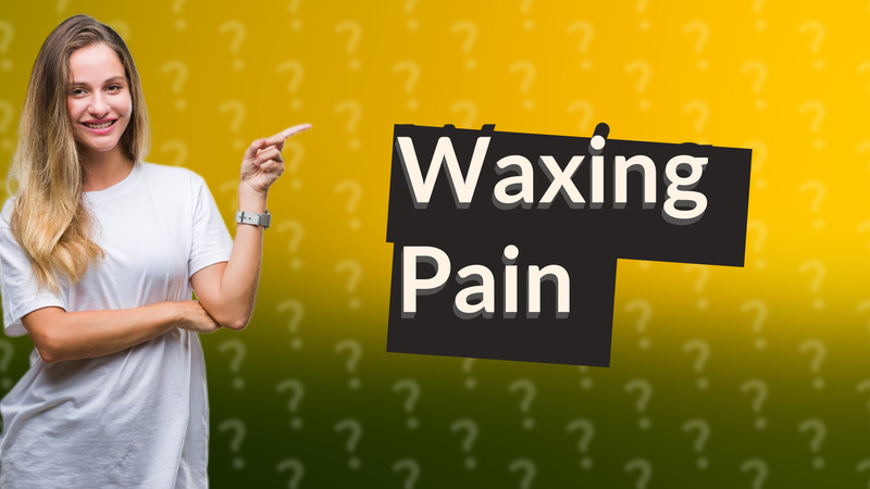 Waxing Pain