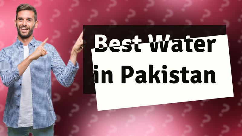 Best Water in Pakistan