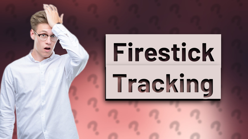 Firestick Tracking