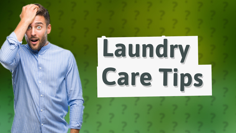 Laundry Care Tips