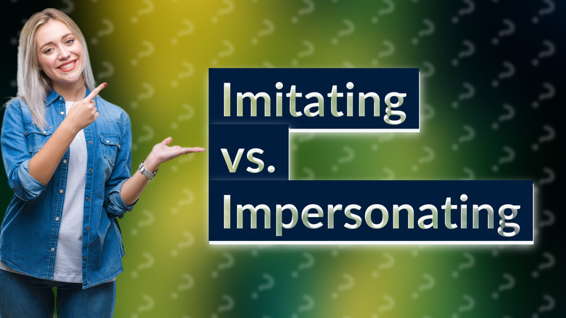 Imitating vs. Impersonating