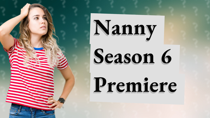 Nanny Season 6 Premiere