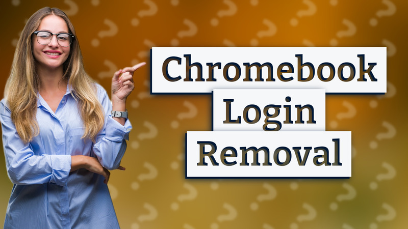 Chromebook Login Removal