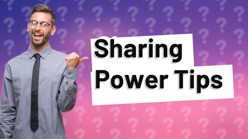 Sharing Power Tips