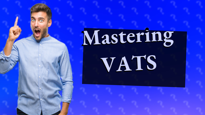 Mastering VATS