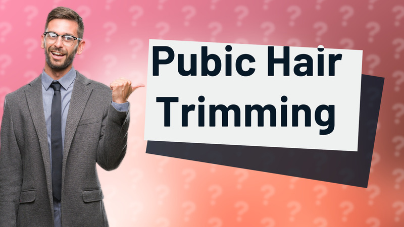 Pubic Hair Trimming