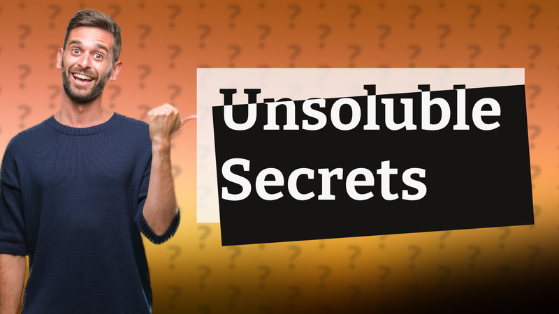 Unsoluble Secrets