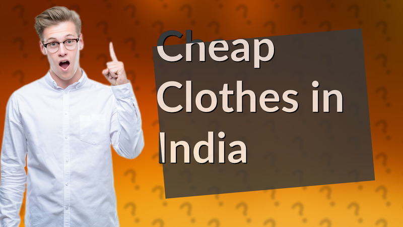 Cheap Clothes in India