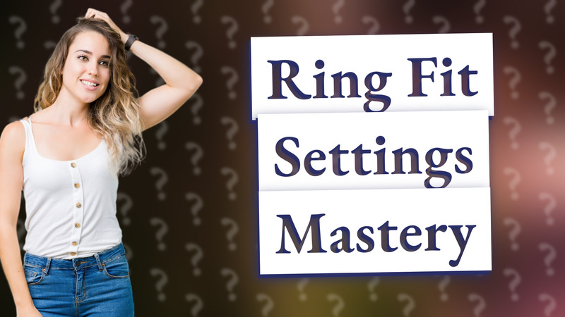 Ring Fit Settings Mastery
