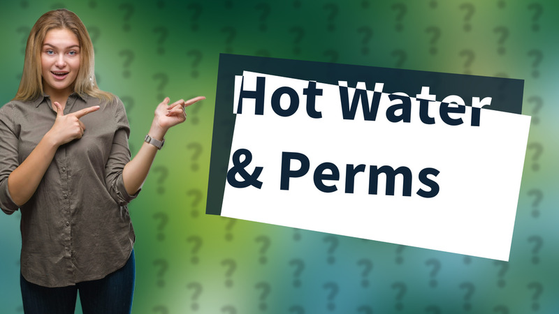 Hot Water & Perms