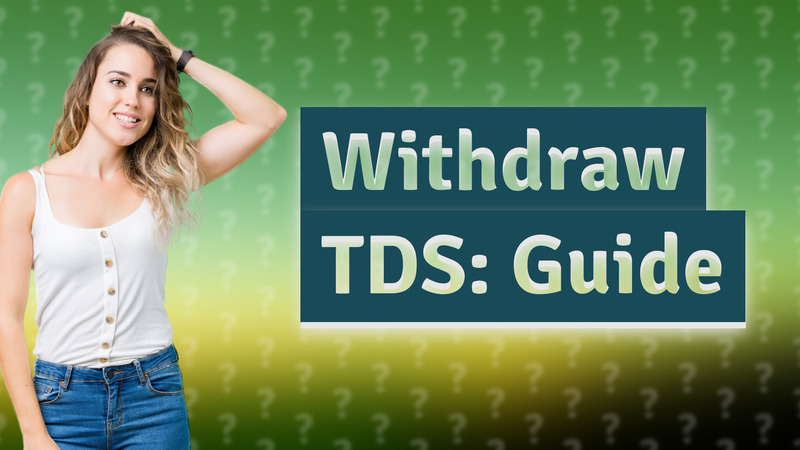 Withdraw TDS: Guide
