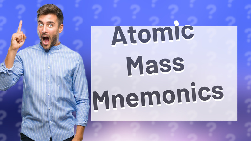 Atomic Mass Mnemonics