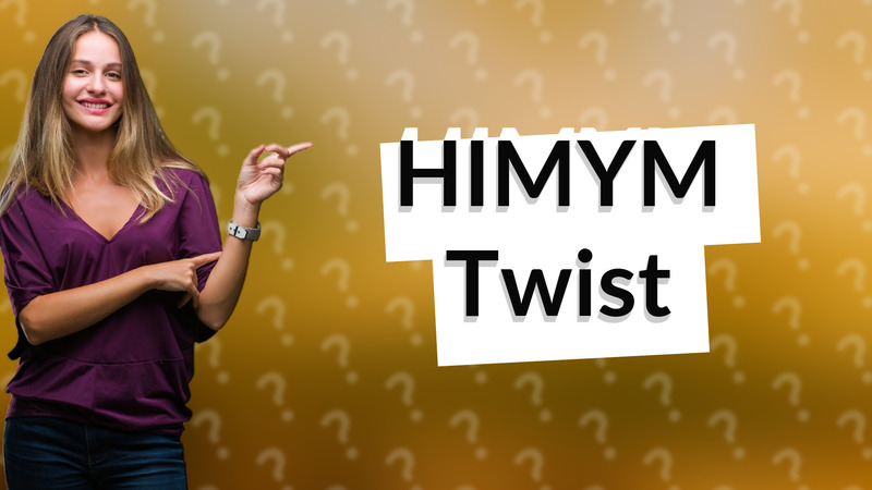 HIMYM Twist