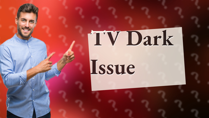 TV Dark Issue