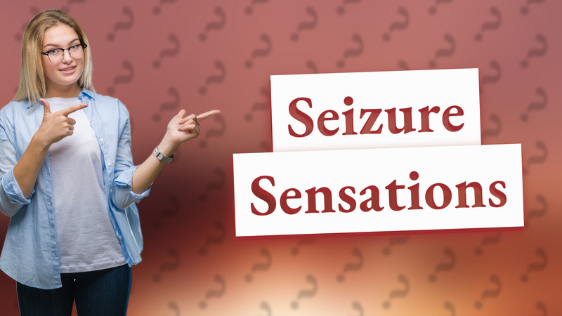 Seizure Sensations
