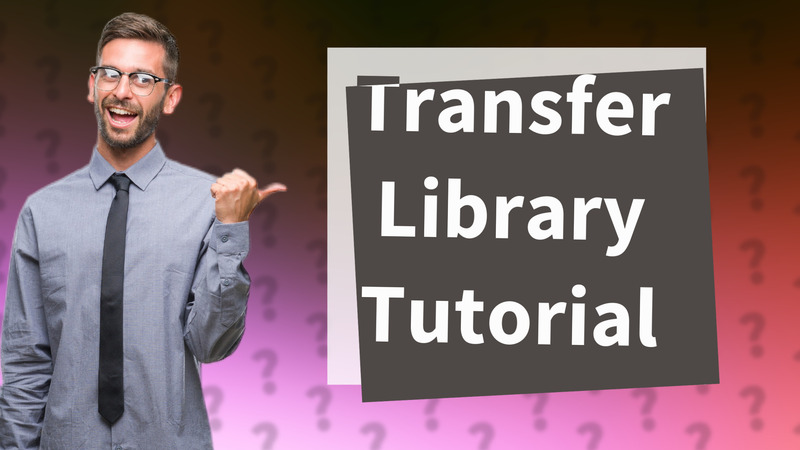 Transfer Library Tutorial