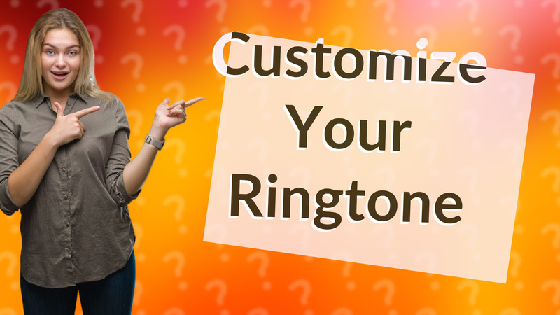 Customize Your Ringtone