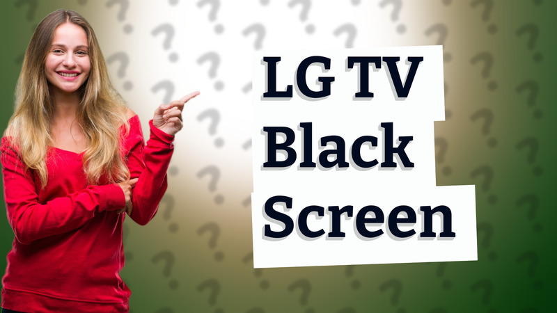 LG TV Black Screen
