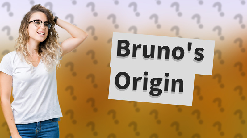 Bruno's Origin