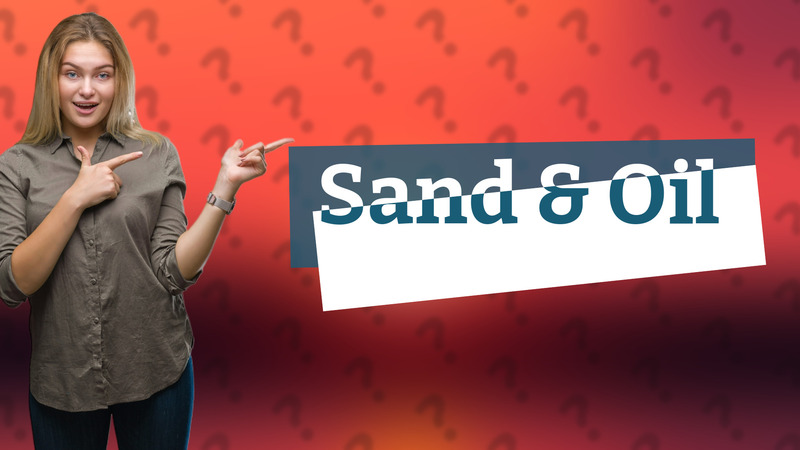 Sand & Oil