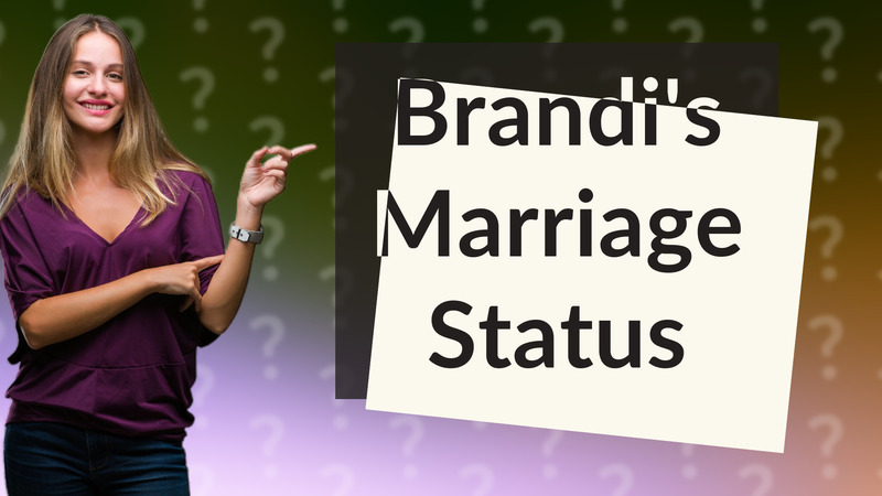 Brandi's Marriage Status