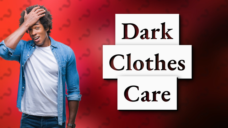 Dark Clothes Care