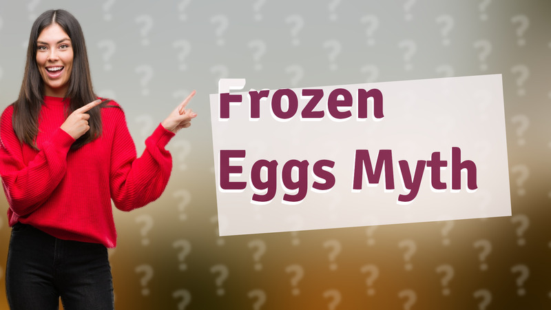 Frozen Eggs Myth