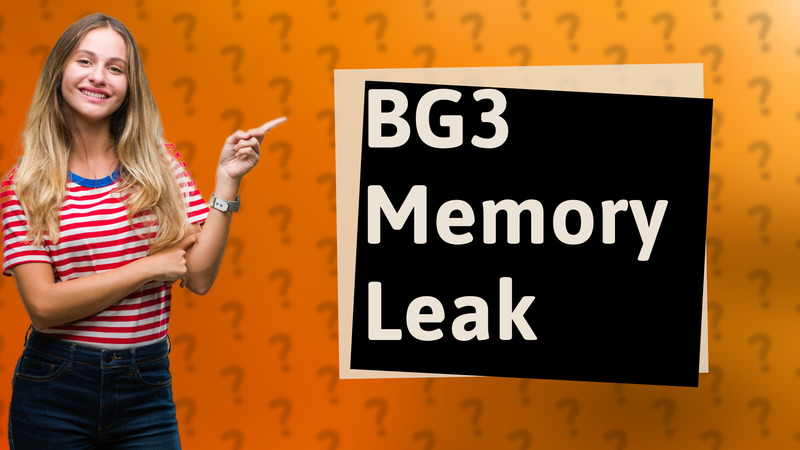 BG3 Memory Leak