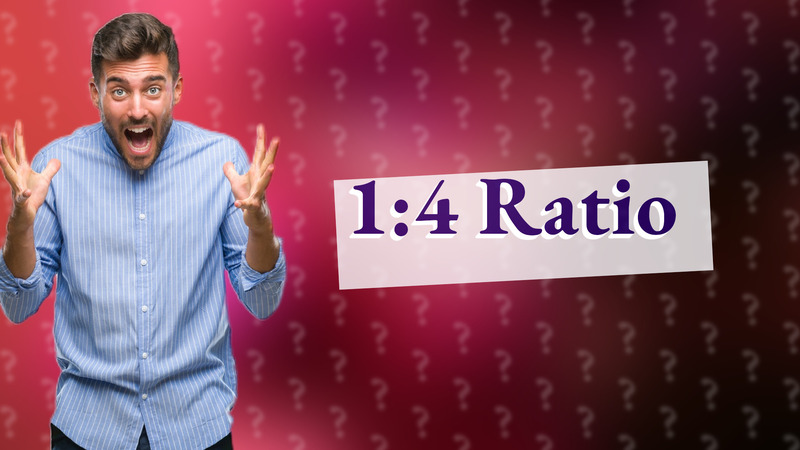 1:4 Ratio