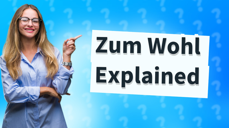 Zum Wohl Explained