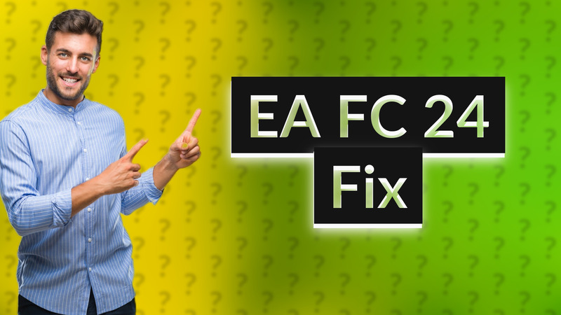 EA FC 24 Fix