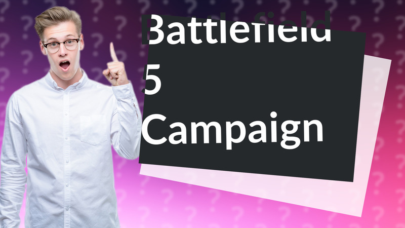 Battlefield 5 Campaign