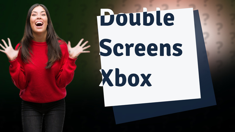 Double Screens Xbox