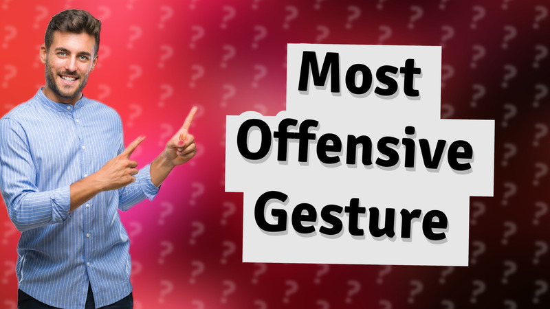 Most Offensive Gesture