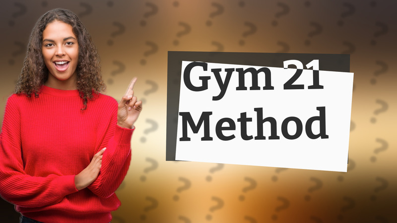 Gym 21 Method