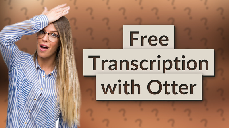 Free Transcription with Otter