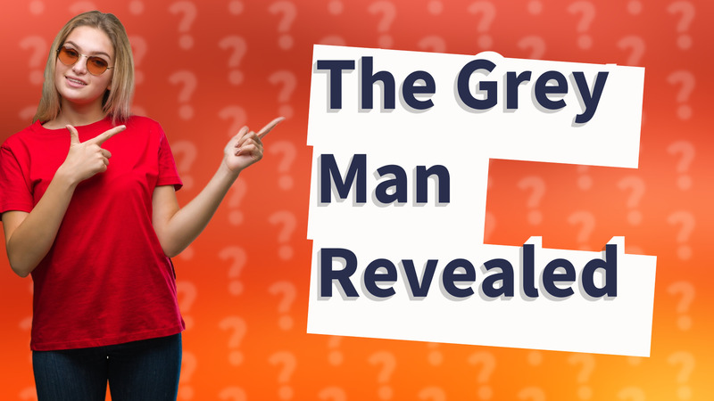 The Grey Man Revealed