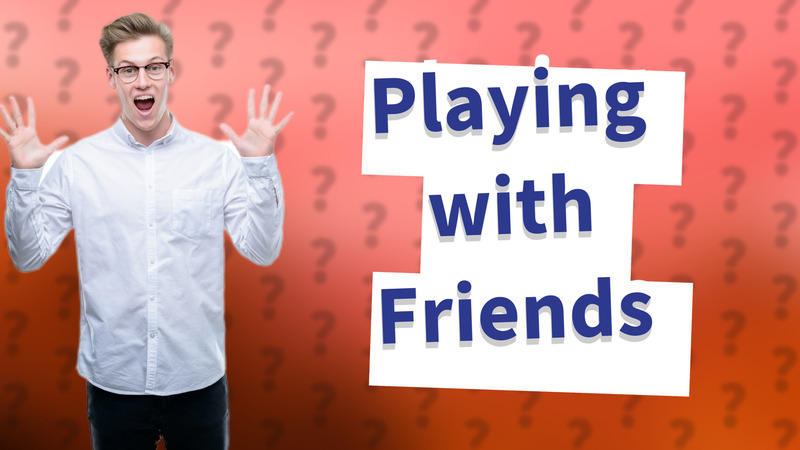 Playing with Friends