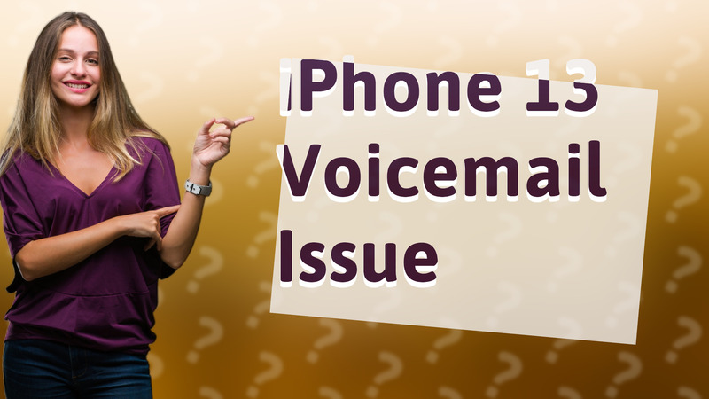 iPhone 13 Voicemail Issue