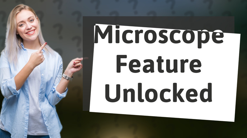 Microscope Feature Unlocked