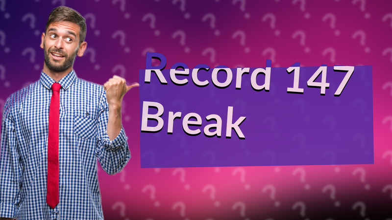 Record 147 Break