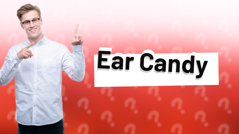 Ear Candy