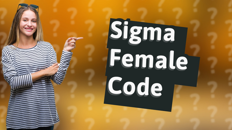 Sigma Female Code