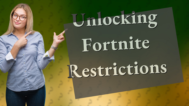 Unlocking Fortnite Restrictions