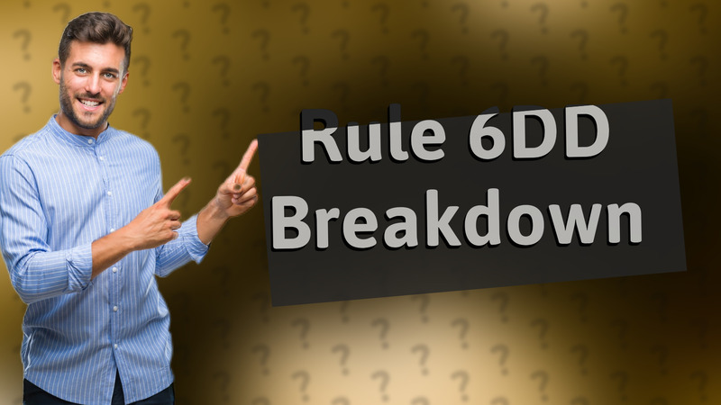 Rule 6DD Breakdown