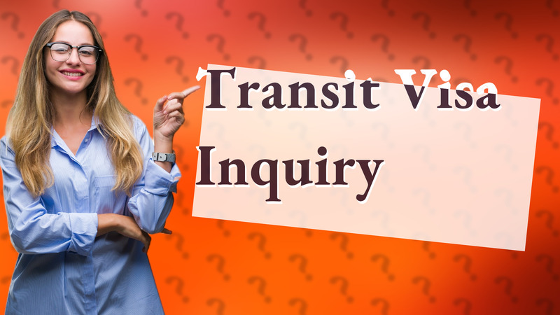 Transit Visa Inquiry