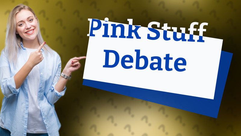 Pink Stuff Debate