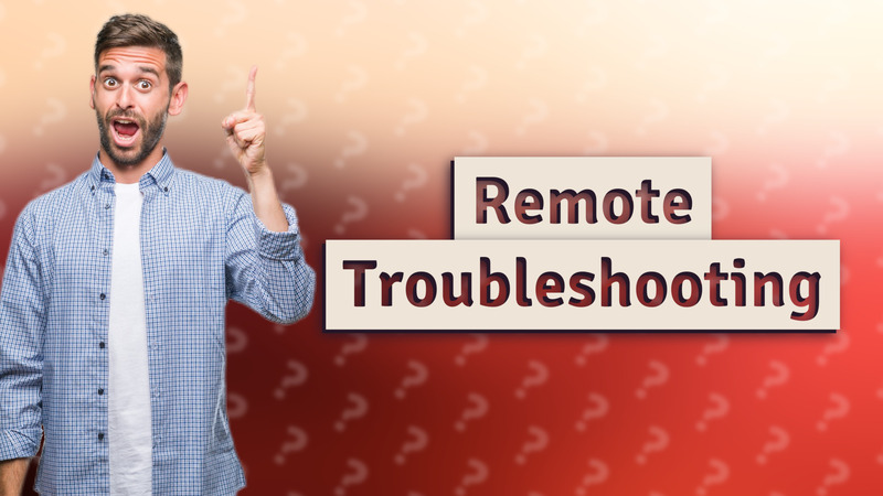 Remote Troubleshooting